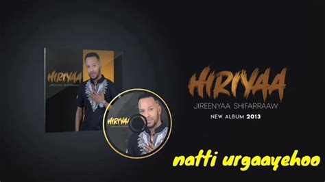 Hiriyaa Album Explicit Jireenyaa Shifarraa New Ethiopian Oromo Music