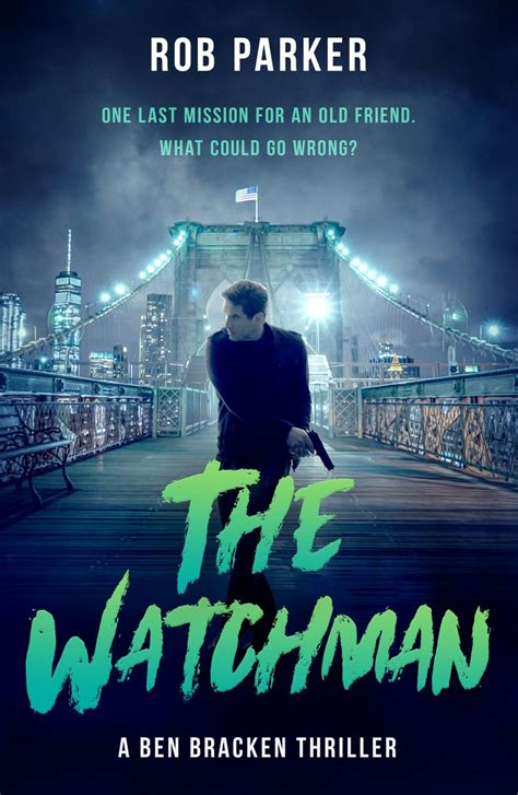 The Watchman Ben Bracken 5 By Rob Parker Robparkerauthor Lume