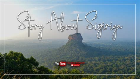 Story About Sigiriya Sri Lanka සීගිරිය පිළිබඳව සිංහලෙන් Youtube