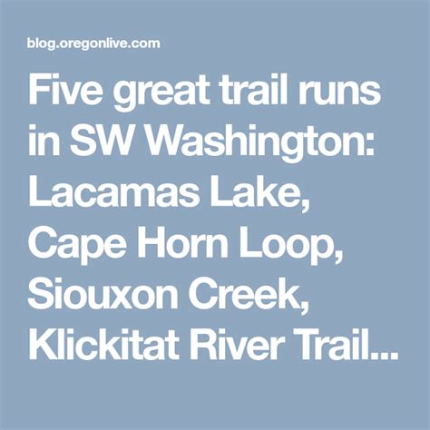 Five Great Trail Runs In Sw Washington Lacamas Lake Cape Horn Loop