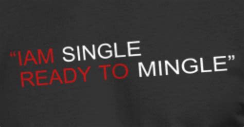 I Am Single Ready To Mingle Mens 5050 T Shirt Spreadshirt