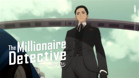 Daisuke kambe has no problems using his vast personal fortune to solve … The Millionaire Detective - Balance: UNLIMITED Anime's ...