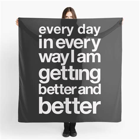 Every Day In Every Way I Am Getting Better And Better White Font Scarf For Sale By
