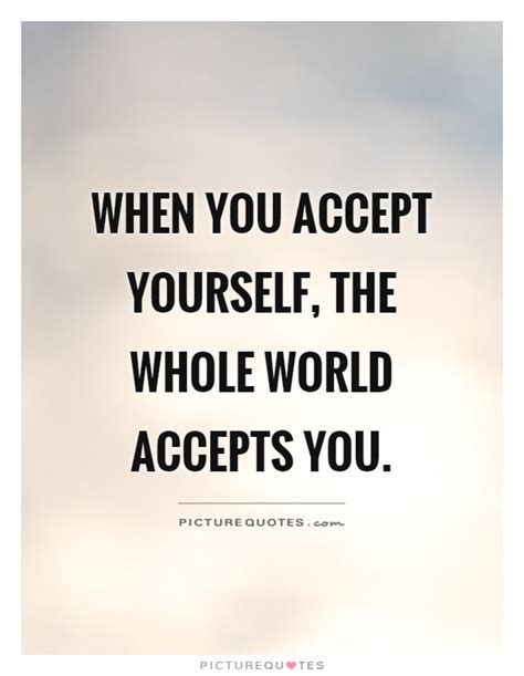 Quotes About Accepting Yourself The Way You Are
