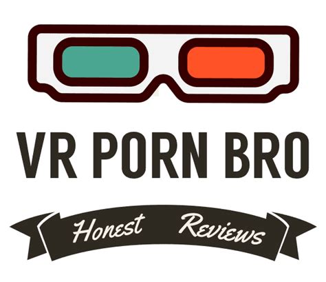 Vr Porn Bro Bro Advice For Vr Porn