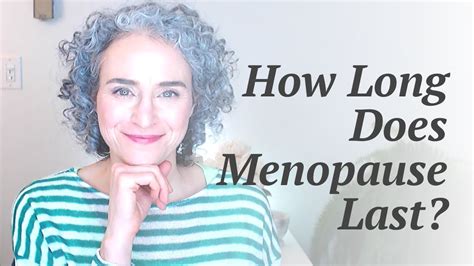 How Long Does Menopause Last Youtube
