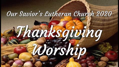 2020 Thanksgiving Worship With Our Saviors Lutheran Church Youtube