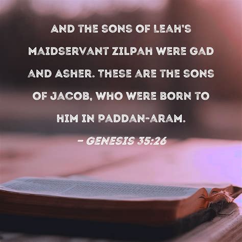 Genesis And The Sons Of Leah S Maidservant Zilpah Were Gad And Asher These Are The Sons
