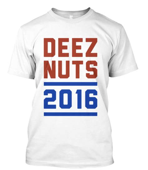 Presidential Campaign Deez Nuts Releases Official T Shirt Complex