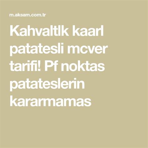 Kahvaltlk Kaarl Patatesli Mcver Tarifi Pf Noktas Patateslerin Kararmamas Patates Tarifler