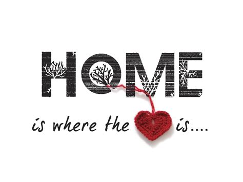 Home Is Where Your Heart Is Quotes Quotesgram