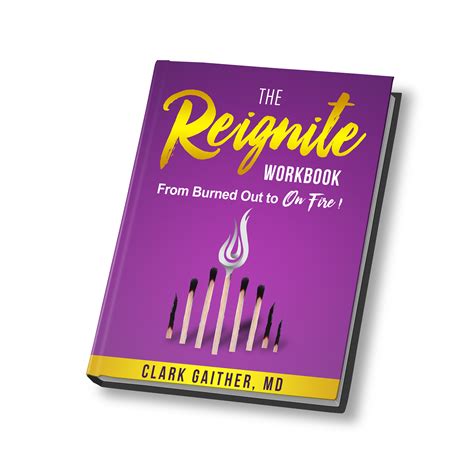 The Reignite Workbook Burned Out To On Fire Clark Gaither Md Faap