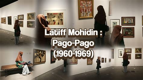 Following two successful showings at both the iconic centre pompidou in paris as well as the ilham gallery in kuala lumpur, travelling exhibition latiff mohidin: Gallery Ilham : Latiff Mohidin Pago Pago | Short Visit ...