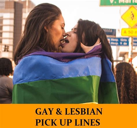 Gay And Lesbian Pick Up Lines Funny Dirty Cheesy