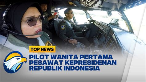 Pilot Wanita Pertama Pesawat Kepresidenan Republik Indonesia Youtube