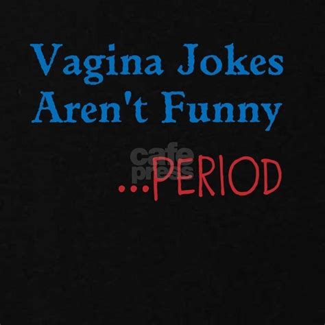 Vagina Jokes Arent Funny Period Womens Maternity T Shirt Vagina