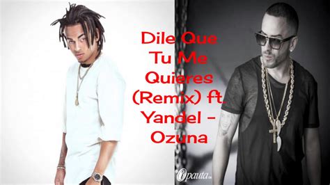 Ozuna Ft Yandel Dile Que Tu Me Quieres Remix Oficial Youtube