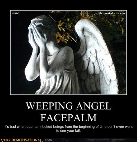 Weeping Angel Facepalm Very Demotivational Demotivational Posters