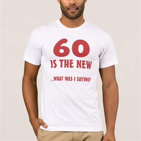 funny 60th birthday gag ts t shirt zazzle