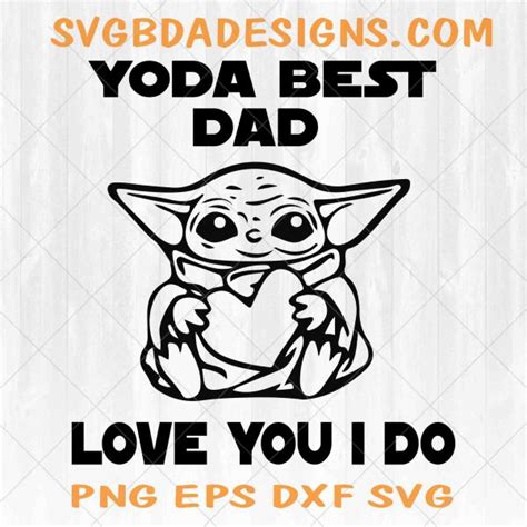 Yoda Best Dad Ever Svg Vector Digital File Eps Svg Dxf Png Cricut