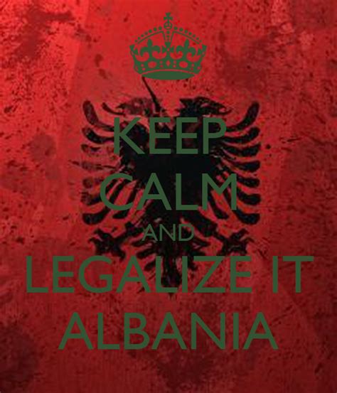 Keep Calm And Legalize It Albania Poster 363 Keep Calm O Matic