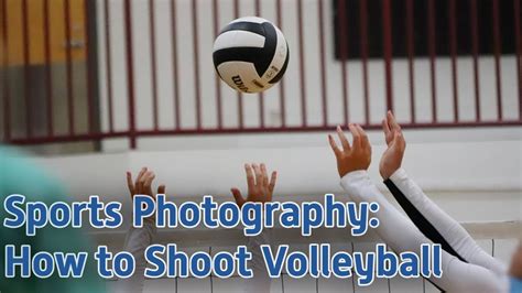 Sport Photography How To Shoot A Volleyball Match S1e174 Youtube