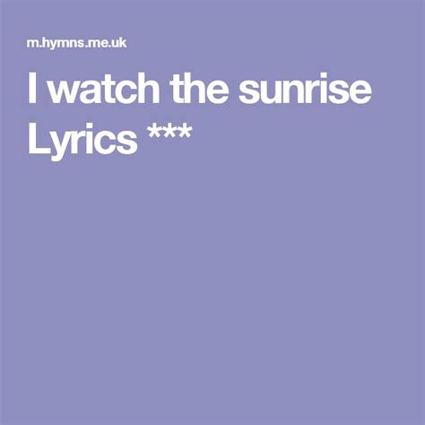 I Watch The Sunrise Lyrics Sunrise Lyrics Lyrics Sunrise