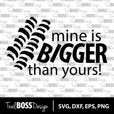 Mine Is Bigger Than Yours Svg Dxf Eps Cut File Svg File Etsy
