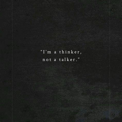 Im A Thinker Not A Talker Quotes About Everything Quote Aesthetic