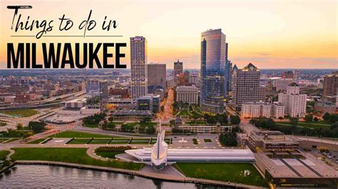 the 25 best things to do in milwaukee a local s city guide