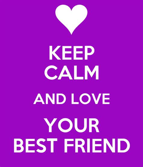 Keep Calm And Love Your Best Friend Poster Erin Leigh Morrow Keep