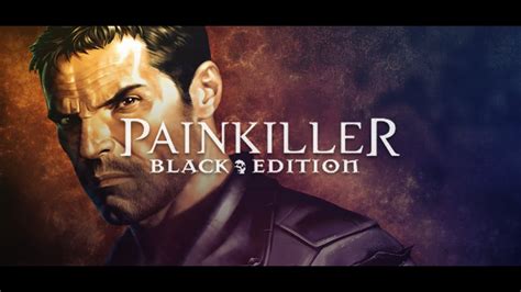 Painkiller Black Edition Youtube