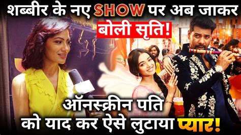 Sriti Jha Showers Love On Shabir Ahluwalias New Show Radha Mohan This