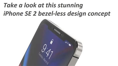 Take A Look At This Stunning Iphone Se 2 Bezel Less Design Concept Youtube