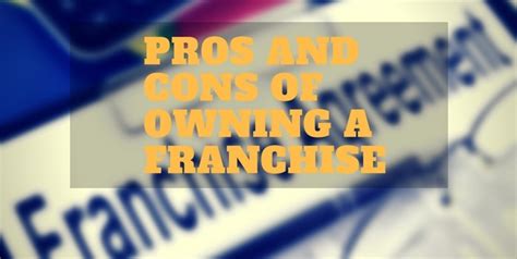 7 Major Advantages And Disadvantages Of Owning A Franchise
