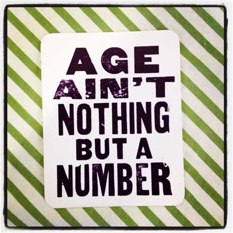 Age Aint Nothing But A Number