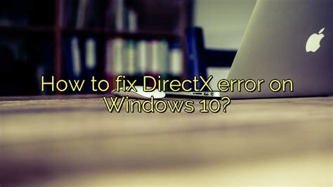 How To Fix Directx Error On Windows 10 Icon Remover