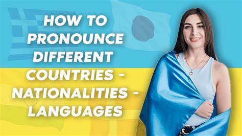 How To Pronounce Different Countries Nationalities Languages Youtube