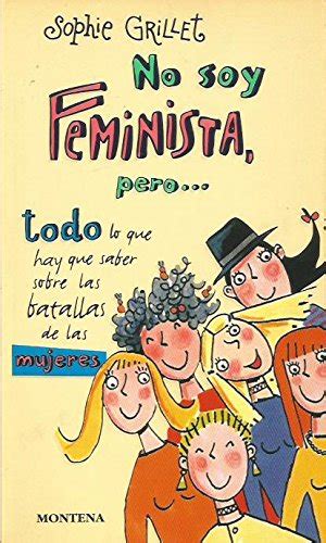 No Soy Feminista Pero Im Not A Feminist But By Sophie Grillet Goodreads
