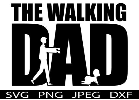 The Walking Dad Svg Fathers Day Svg Ts For Dad By Xtraordinary