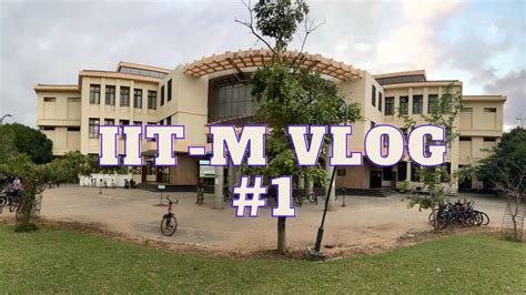 Campus Tour Of Iit Iit Madras Hostel Mess Classroom Facilities Iit Youtube