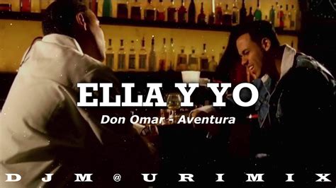 Ella Y Yo Remix Don Omar Aventura Dj Murimix Youtube