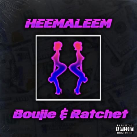 Heembeezy Boujie And Ratchet Lyrics Genius Lyrics