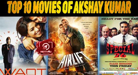 Top 10 Movies Of Akshay Kumar Latest Articles Nettv4u