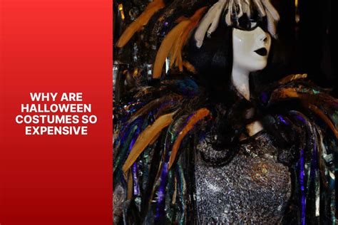 unveiling the mystery the surprising reasons why halloween costumes are so expensive