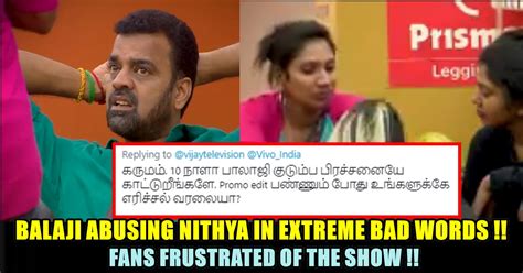 Balaji Abusing Nithya In Bad Words And Fans Thrashing Bigg Boss For