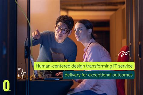 Human Centred Design Transforming It Service Delivery For Exceptional Outcomes Otto