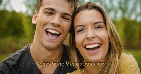 Mars Trine Venus Synastry Explained Natural Born Romantics