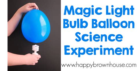 Magic Light Bulb Balloon Science Experiment Social Happy Brown House