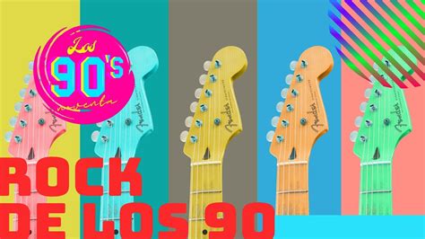 Lo Mejor Del Rock De Los 90 Rock De Los Noventa Clásicos Del Rock